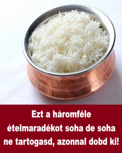 Ezt a háromféle ételmaradékot soha de soha ne tartogasd, azonnal dobd ki!